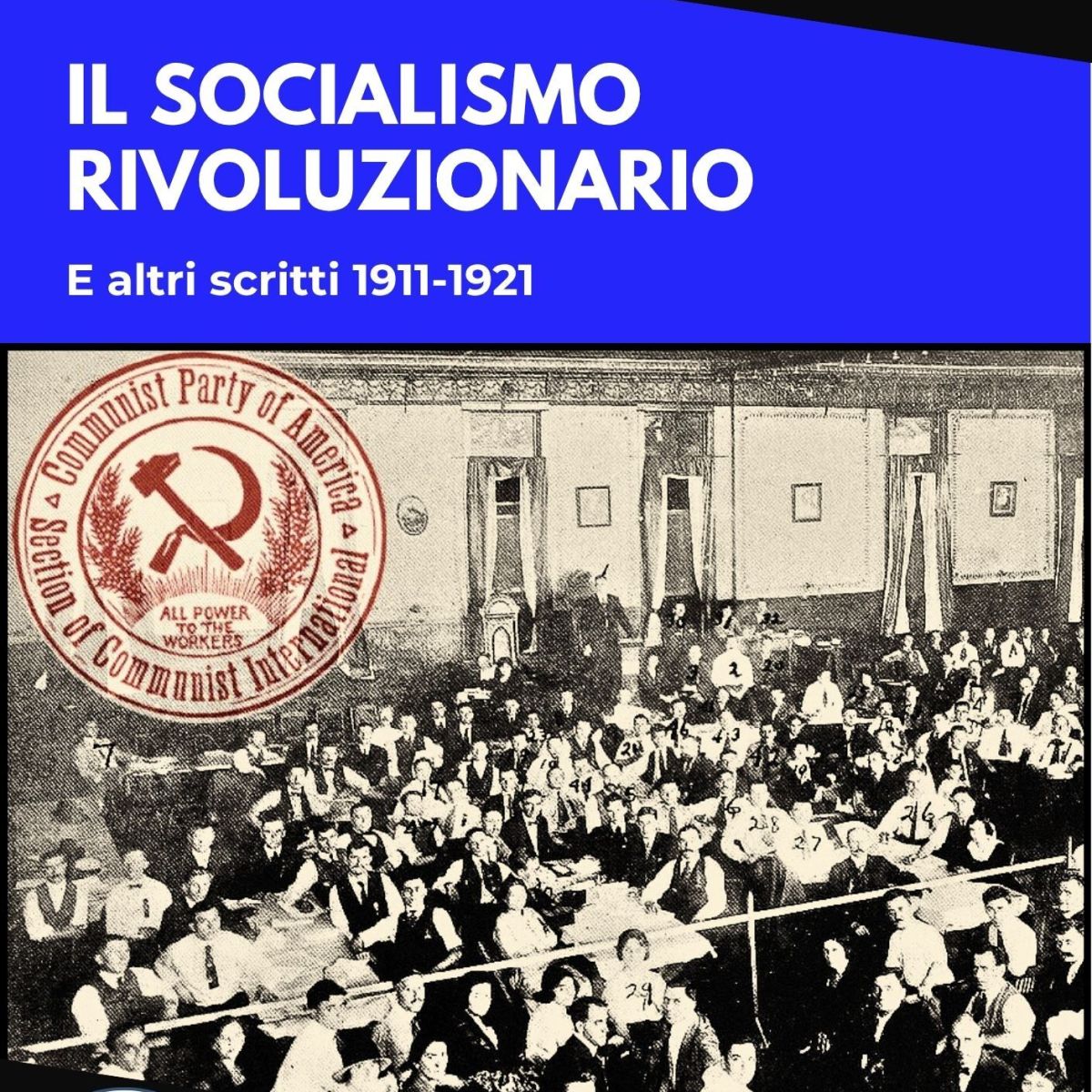 Louis C. Fraina – IL SOCIALISMO RIVOLUZIONARIO – E altri scritti 1911 –&nbsp;1921
